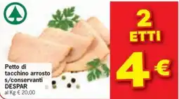 Despar Petto di tacchino arrosto s/conservanti DESPAR offerta