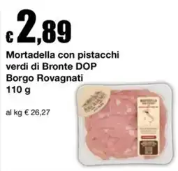 Sì con te Market Mortadella con pistacchi verdi di Bronte DOP Borgo Rovagnati offerta