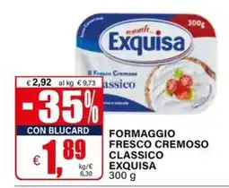 Il Gigante Formaggio fresco cremoso classico Exquisa offerta