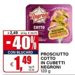 Il Gigante Prosciutto cotto in cubetti Negroni offerta