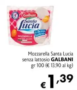 Maxi Supermercati Mozzarella Santa Lucia senza lattosio Galbani offerta