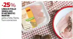 Ipercoop Linea di pollo senza uso di antibiotici Martini offerta