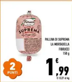 Conad PALLINA DI SUPREMA LA MORTADELLA FIORUCCI offerta