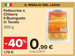 Carrefour Fettuccine o Chitarra Il Buongusto in Tavola offerta