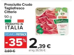 Carrefour Prosciutto Crudo Tagliofresco Citterio offerta