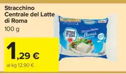 Carrefour Stracchino Centrale del Latte di Roma offerta