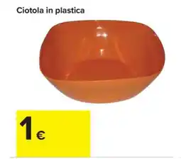 Carrefour CIOTOLA IN PLASTICA offerta
