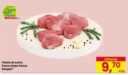 Despar Filetto di suino Passo dopo Passo Despar* offerta