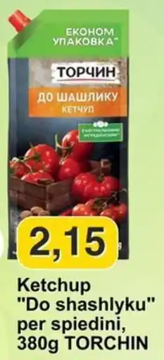 Mix Markt Ketchup "Do shashlyku" per spiedini, TORCHIN offerta