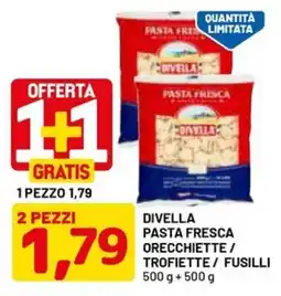 DPiù Divella pasta fresca orecchiette / trofiette / fusilli offerta