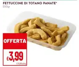 Pan Fettuccine di totano panate offerta