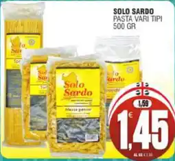 Vicino a te supermercati Solo Sardo pasta vari tipi offerta