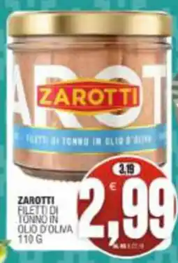 Vicino a te supermercati Zarotti filetti di tonno in olio d'oliva offerta