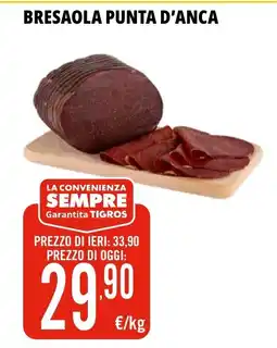 Tigros Bresaola punta d'anca offerta