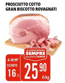 Tigros Prosciutto cotto Gran biscotto Rovagnati offerta