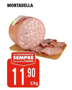 Tigros Mortadella offerta
