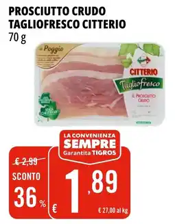 Tigros Prosciutto crudo Tagliofresco Citterio offerta