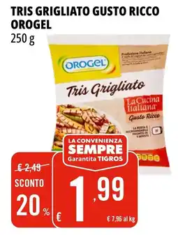 Tigros Tris Grigliato Gusto Ricco Orogel offerta