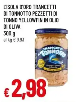 Famila L'isola d'oro trancetti di tonnotto pezzetti di tonno yellowfin in olio di oliva offerta