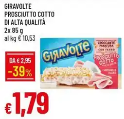 Galassia Giravolte prosciutto cotto di alta qualità offerta