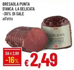 Galassia Bresaola punta d'anca la delicata offerta