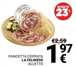 Supermercati Gulliver Pancetta coppata la felinese all'etto offerta