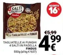 Supermercati Gulliver Tagliatelle ai funghi 4 salti in padella Findus offerta