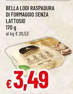 Famila BELLA LODI RASPADURA DI FORMAGGIO SENZA LATTOSIO offerta