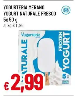 Famila YOGURTERIA MERANO YOGURT NATURALE FRESCO offerta