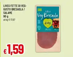 Famila LIVEG FETTE DI VEG-GUSTO BRESAOLA / SALAME offerta