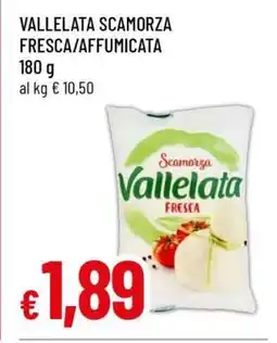 Famila VALLELATA SCAMORZA FRESCA/AFFUMICATA offerta