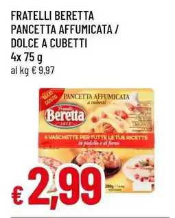 Famila FRATELLI BERETTA PANCETTA AFFUMICATA / DOLCE A CUBETTI offerta
