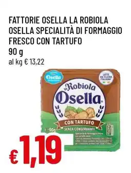 Famila FATTORIE OSELLA La Robiola offerta