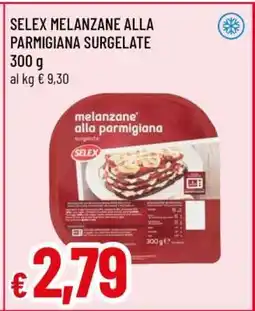 Famila SELEX MELANZANE ALLA PARMIGIANA SURGELATE offerta