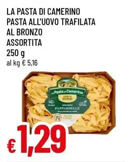 Famila LA PASTA DI CAMERINO PASTA ALL'UOVO TRAFILATA AL BRONZO ASSORTITA offerta