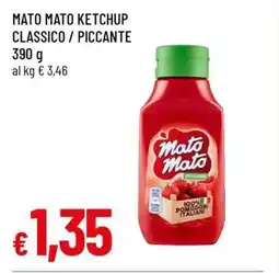Famila MATO MATO KETCHUP CLASSICO / PICCANTE offerta