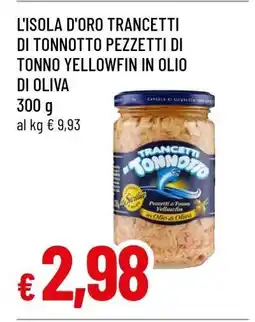 Famila L'ISOLA D'ORO TRANCETTI DI TONNOTTO PEZZETTI DI TONNO YELLOWFIN IN OLIO DI OLIVA offerta