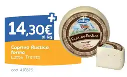C+C Italmarket Caprino Rustico forma Latte Trento offerta