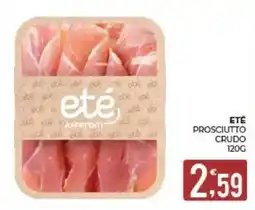 Eté Eté Prosciutto Crudo offerta