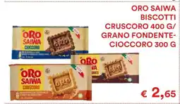 Coop ORO SAIWA BISCOTTI CRUSCORO 400 G/GRANO FONDENTE-CIOCCORO 300 G offerta