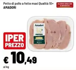 Iper La Grande Petto di pollo a fette maxi Qualità 10+ Amadori offerta