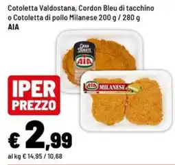 Iper La Grande Cotoletta Valdostana, Cordon Bleu di tacchino o Cotoletta di pollo Milanese AIA offerta
