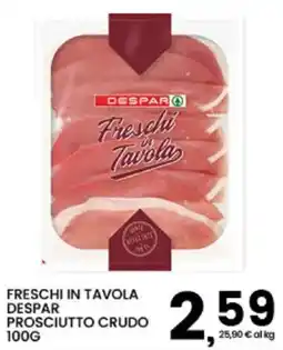 Interspar Freschi in tavola Despar prosciutto crudo offerta