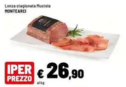Iper La Grande Lonza stagionata Mustela Montearci offerta