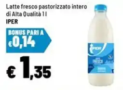 Iper La Grande Latte fresco pastorizzato intero Iper offerta