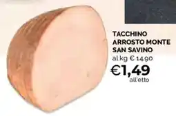 Mercatò Local Tacchino Arrosto Monte San Savino offerta
