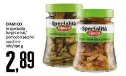 PRO7 Supermercati D'Amico le Specialità funghi misti/pomodori secchi/zucchine offerta