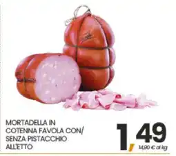 Eurospar MORTADELLA IN COTENNA FAVOLA CON/SENZA PISTACCHIO ALL'ETTO offerta