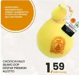 Eurospar CACIOCAVALLO SILANO DOP DESPAR PREMIUM ALL'ETTO offerta