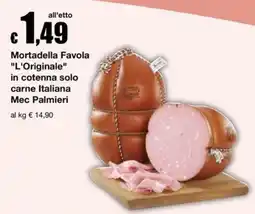 Sì con te Mortadella Favola L'Originale in cotenna solo carne Italiana Mec Palmieri offerta